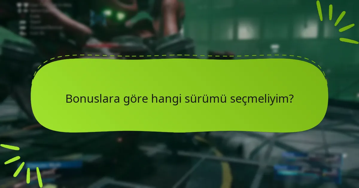 Sürüm bonusları oyun deneyimini nasıl geliştirir?