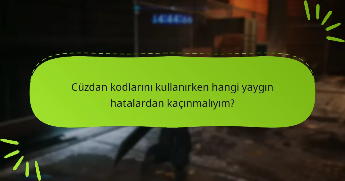 Cüzdan kodu kullanım sorunlarını nasıl giderebilirim?