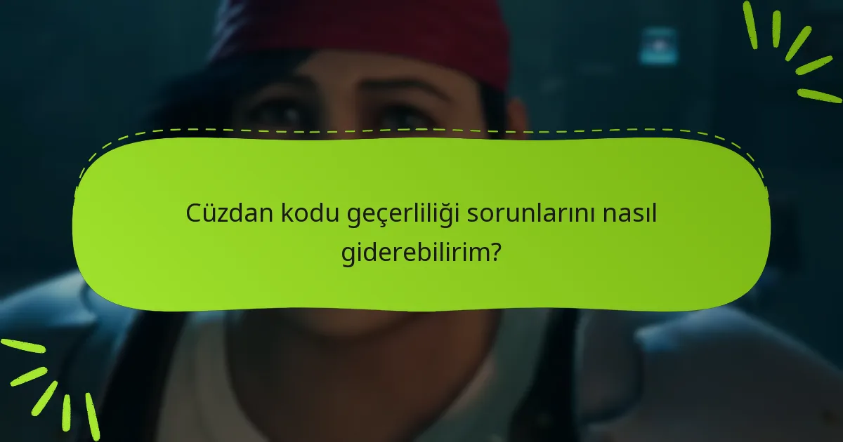 Cüzdan kodu geçerliliği sorunlarını nasıl giderebilirim?