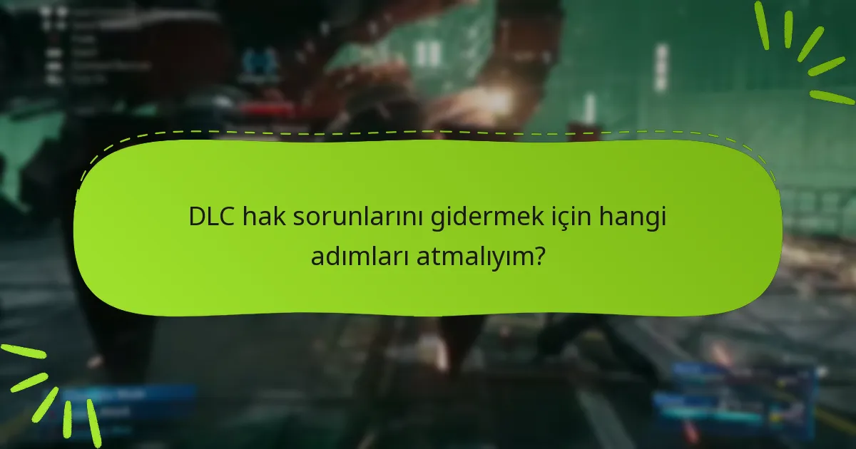 Final Fantasy VII Remake için DLC satın alımlarımı nasıl doğrulayabilirim?