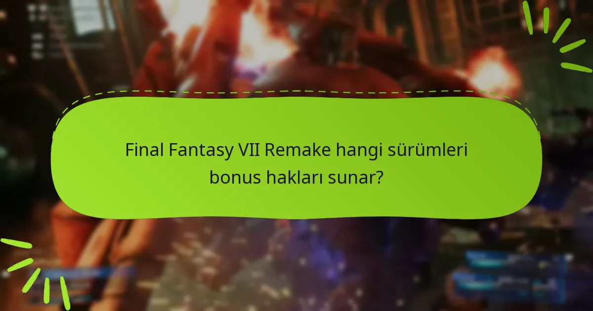 Final Fantasy VII Remake’deki bonus hakları nasıl kullanılabilir?