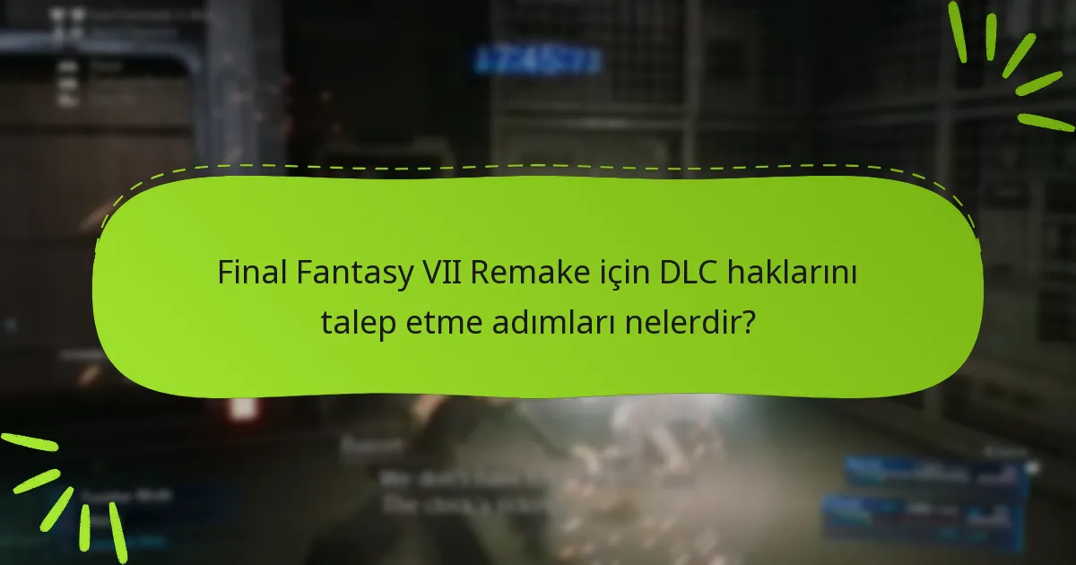 DLC talep etme konusunda yardımcı olacak görsel araçlar nelerdir?