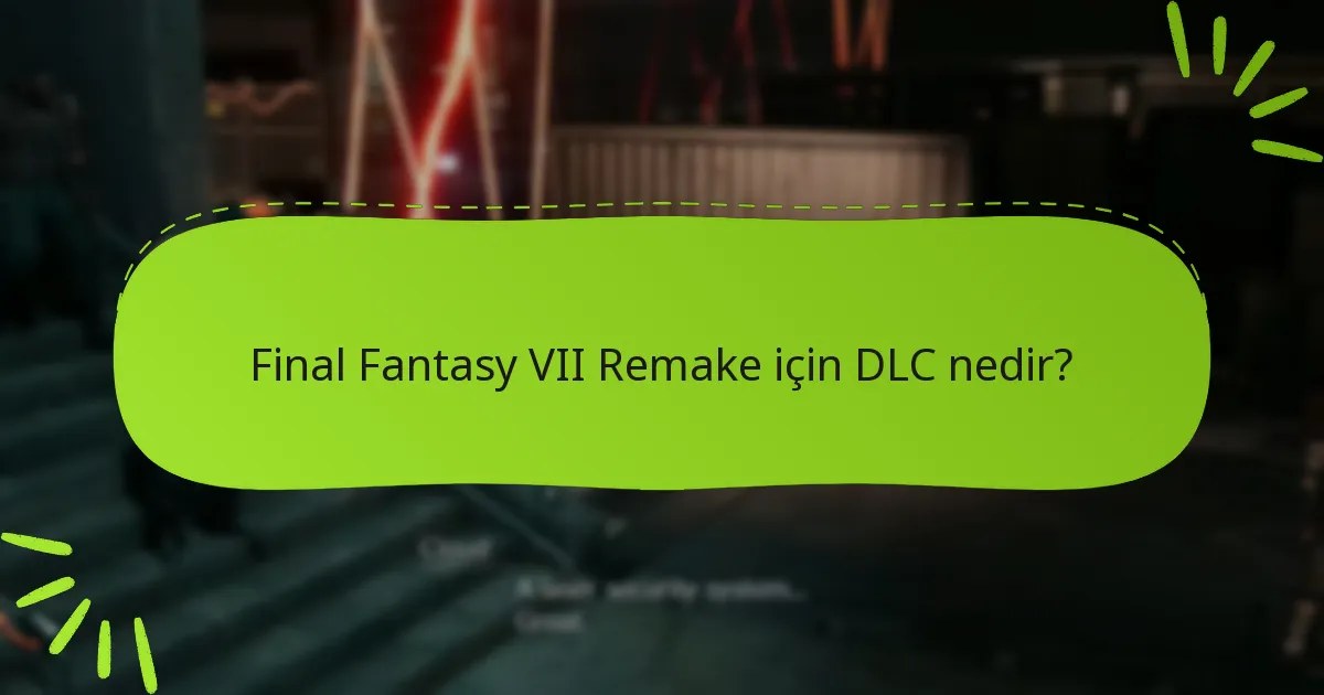 Final Fantasy VII Remake için DLC’yi nereden satın alabilirim?