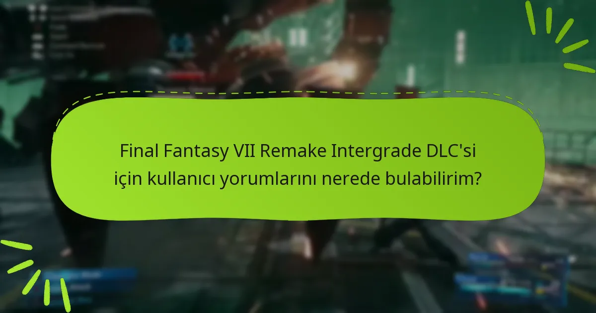 Final Fantasy VII Remake Intergrade DLC kodlarını kullanmak için hangi ön koşullar gereklidir?
