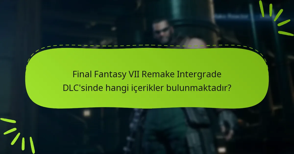 Final Fantasy VII Remake Intergrade DLC’si için kullanıcı yorumlarını nerede bulabilirim?