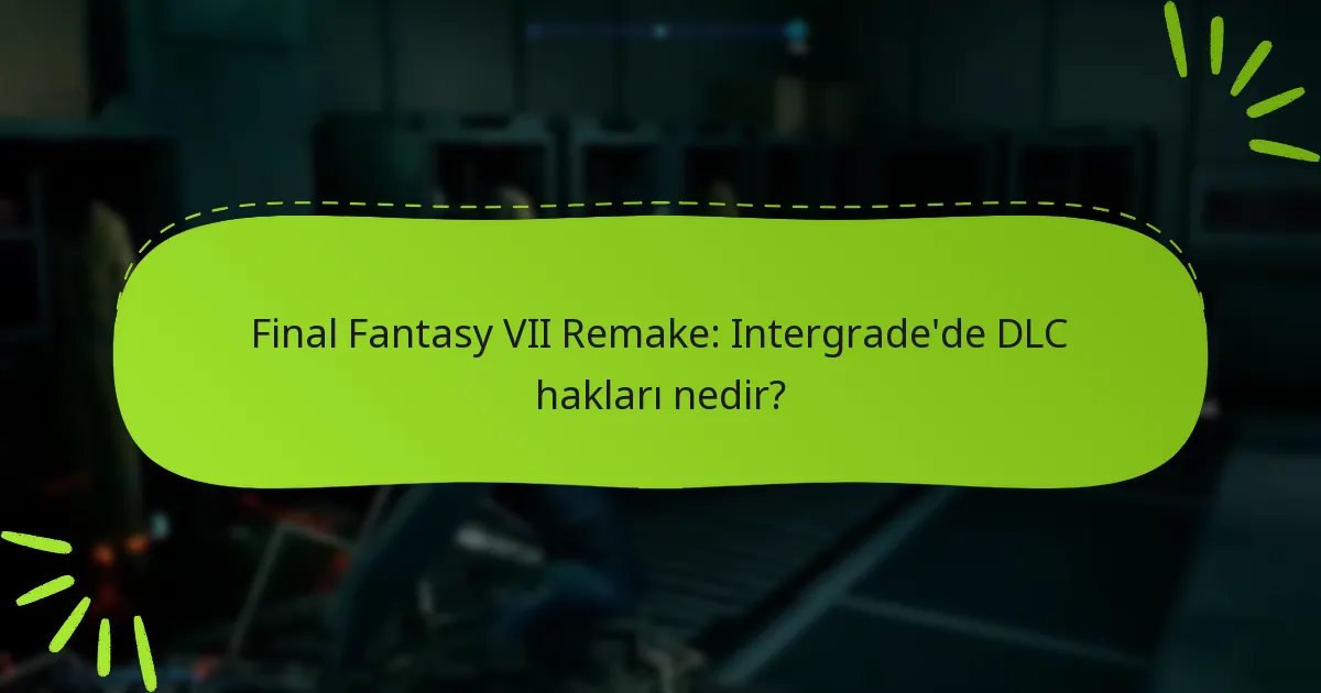 Final Fantasy VII Remake: Intergrade DLC’si için fiyat seçenekleri nelerdir?