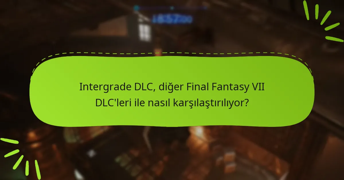 Intergrade DLC, daha geniş Final Fantasy VII anlatısına nasıl uyuyor?